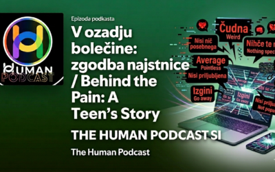 V ozadju bolečine: zgodba najstnice – THE HUMAN PODCAST SI
